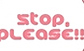 stop please